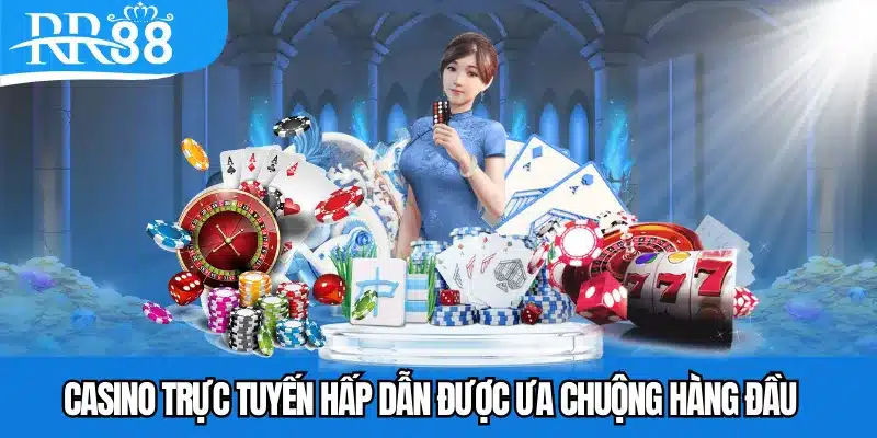Casino trực tuyến hấp dẫn được ưa chuộng hàng đầu